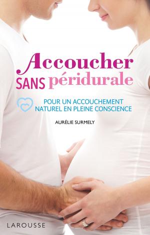 Cover of the book Accoucher sans péridurale by Agnès Besson, Patrick Morize