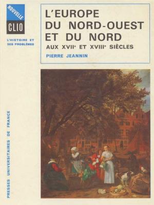 Cover of the book L'Europe du Nord-Ouest et du Nord aux XVIIe et XVIIIe siècles by Thierry Ménissier, Yves Charles Zarka