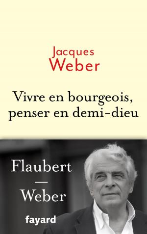 Cover of the book Vivre en bourgeois, penser en demi-dieu by Max Gallo