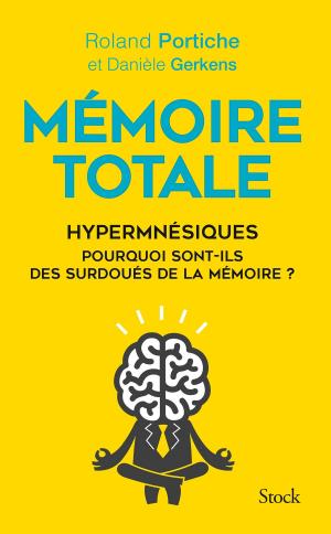 bigCover of the book Mémoire totale, les fabuleux pouvoirs des hypermnésiques by 