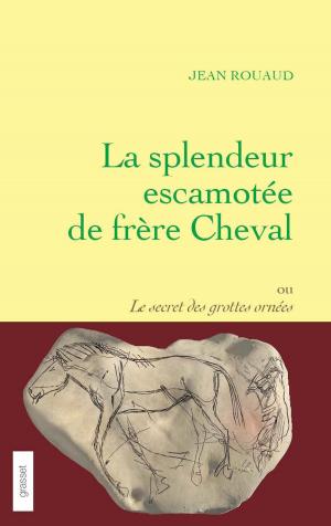 Book cover of La splendeur escamotée de frère Cheval ou le secret des grottes ornées