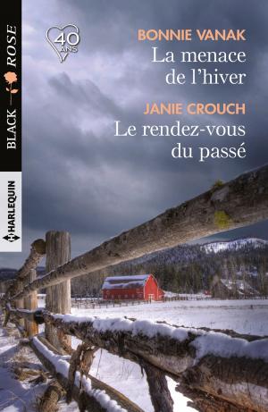 Cover of the book La menace de l'hiver - Le rendez-vous du passé by Lynne Graham, Sarah Morgan, Maisey Yates, Chantelle Shaw