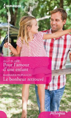 Cover of the book Pour l'amour d'une enfant - Le bonheur retrouvé by Marion Lennox, Jennifer Mikels