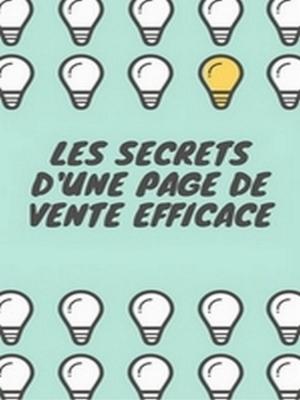 Cover of the book les secrets d'une page de vente by Anja Stroot, Aaron Stroot, Christina Stroot