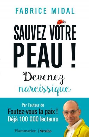 Cover of the book Sauvez votre peau ! : Devenez narcissique by Francois Bizot, John Le carre