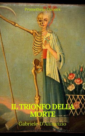 Cover of the book Il trionfo della morte (indice attivo) by Benito Pérez Galdós, Prometheus Classics