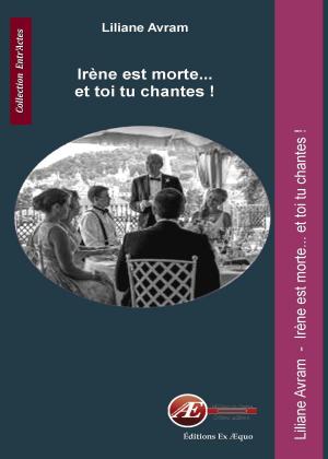 Book cover of Irène est morte... et toi tu chantes !