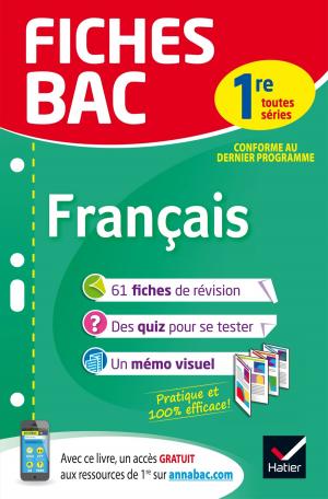 Cover of the book Fiches bac Français 1re toutes séries by Cécile Laruelle-Detroussel, Hélène Lesot, Micheline Cellier, Roland Charnay, Michel Mante