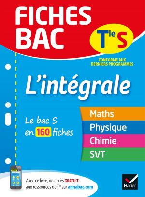 Cover of the book Fiches bac L'intégrale Tle S by Jacques Bergeron, Jean-Claude Hervé