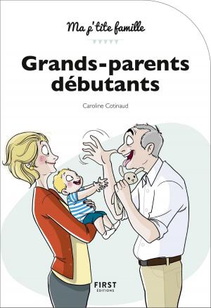 Cover of the book Grands-parents débutants, 3e édition by Marty BROUNSTEIN, Florence BALIQUE