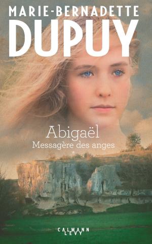 Cover of the book Abigaël Tome 1 - Messagère des anges by Franck Annese, Jean Damien Lesay