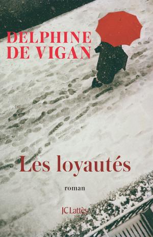 Cover of the book Les Loyautés by Delphine de Vigan