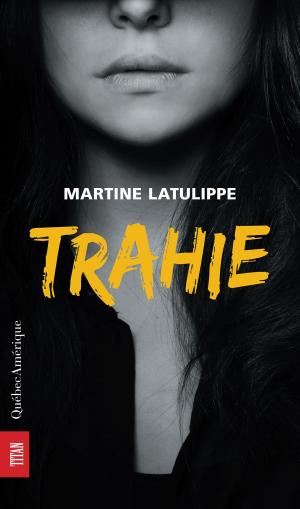 Cover of the book Trahie by Pierrette Dubé
