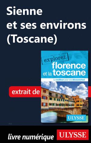 Cover of the book Sienne et ses environs (Toscane) by Collectif Ulysse