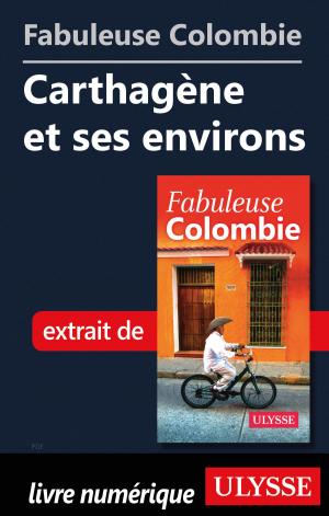 Cover of the book Fabuleuse Colombie: Carthagène et ses environs by Collectif Ulysse