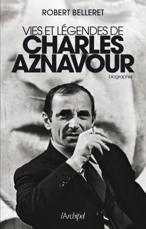 Cover of Vie et légendes de Charles Aznavour