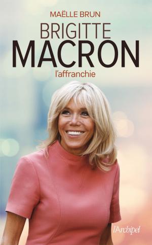 Cover of the book Brigitte Macron l'affranchie by Guy Rachet