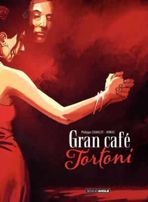 Cover of the book Gran Cafe Tortoni by Christophe Cazenove, Fenech