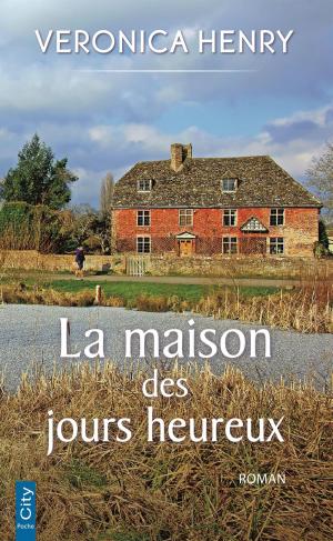 Cover of the book La maison des jours heureux by Marc Lefrançois