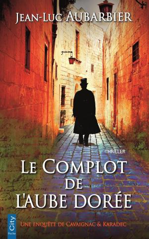 Book cover of Le complot de l'aube dorée
