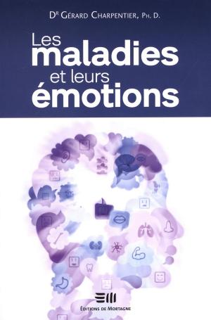 Cover of the book Les maladies et leurs émotions N.E. by Carl Rocheleau