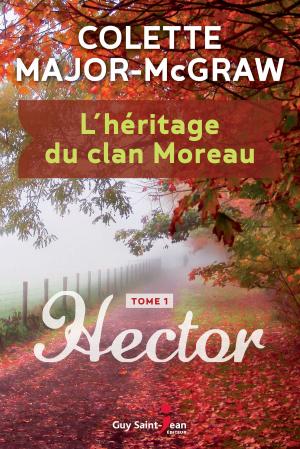 Cover of the book L'héritage du clan Moreau, tome 1 by Guillaume Morrissette