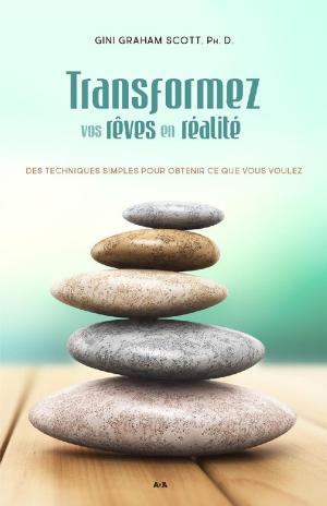 Cover of the book Transformez vos rêves en réalité by Elizabeth A. Cronkhite