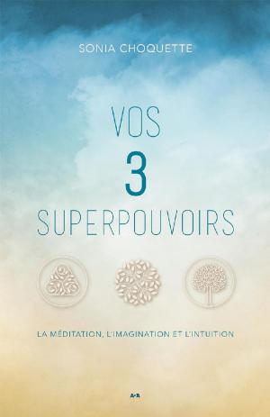 Cover of the book Vos 3 superpouvoirs by Andrea Vitullo, Andrea Vitullo