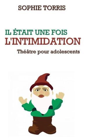Book cover of Il était une fois l'intimidation (théâtre pour adolescents)