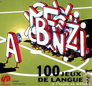 Cover of the book 100 jeux de langue à l'école et ailleurs by Bingo Starr