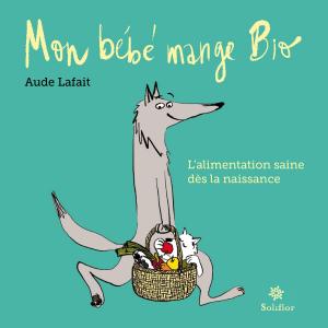 Cover of the book Mon bébé mange bio by Marie Guérin