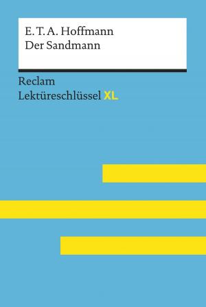 Cover of Der Sandmann von E. T. A. Hoffmann: Lektüreschlüssel mit Inhaltsangabe, Interpretation, Prüfungsaufgaben mit Lösungen, Lernglossar. (Reclam Lektüreschlüssel XL)