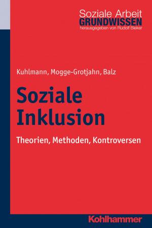 Cover of the book Soziale Inklusion by Katja Mackowiak, Gerhard W. Lauth, Ralf Spieß, Johanna Hartung, Klaus Fröhlich-Gildhoff