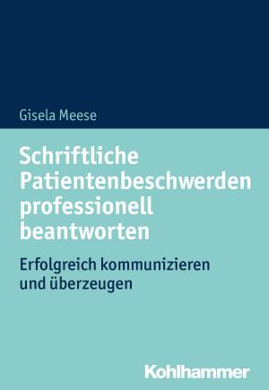 Cover of the book Schriftliche Patientenbeschwerden professionell beantworten by Ute Schütte, Werner Schlummer, Werner Schlummer, Karin Terfloth