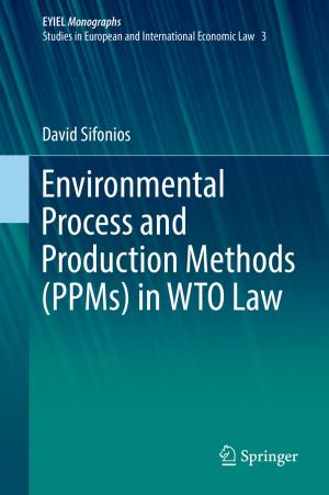 Cover of the book Environmental Process and Production Methods (PPMs) in WTO Law by Edmond C. Prakash, Madhusudan Rao
