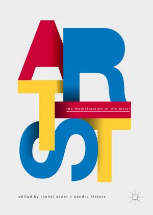Cover of the book The Mediatization of the Artist by Sarah Wright Monod