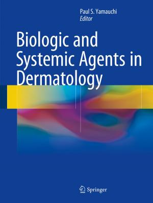 Cover of the book Biologic and Systemic Agents in Dermatology by 