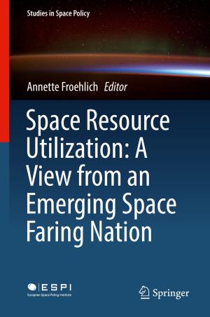Cover of the book Space Resource Utilization: A View from an Emerging Space Faring Nation by David Strong