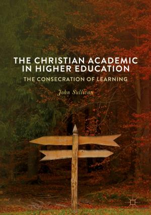Cover of the book The Christian Academic in Higher Education by Owen Dearricott, Lee Kennard, Catherine Searle, Gregor Weingart, Wolfgang Ziller, Fernando Galaz-García