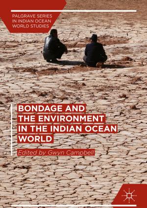 Cover of the book Bondage and the Environment in the Indian Ocean World by Sourav De, Siddhartha Bhattacharyya, Susanta Chakraborty, Paramartha Dutta