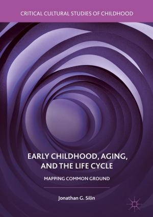 Cover of the book Early Childhood, Aging, and the Life Cycle by Ian King