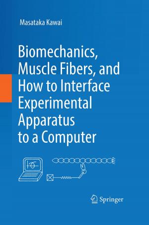 Cover of the book Biomechanics, Muscle Fibers, and How to Interface Experimental Apparatus to a Computer by Jean Micallef Grimaud