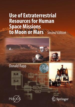 Cover of the book Use of Extraterrestrial Resources for Human Space Missions to Moon or Mars by Dariush Khezrimotlagh, Yao Chen