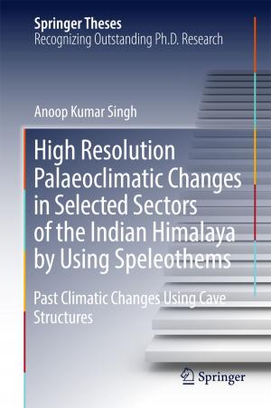 Cover of the book High Resolution Palaeoclimatic Changes in Selected Sectors of the Indian Himalaya by Using Speleothems by 