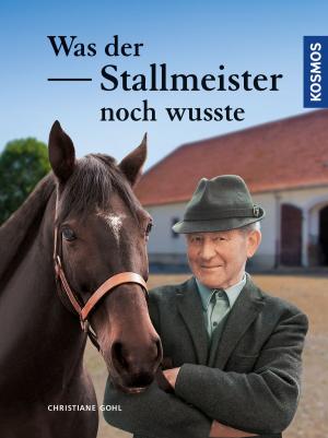 Cover of the book Was der Stallmeister noch wusste by Maja von Vogel, Henriette Wich