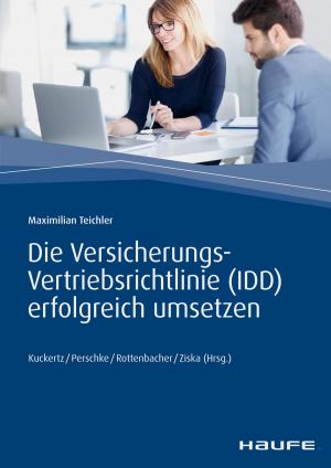 Cover of the book Die Versicherungs-Vertriebsrichtlinie (IDD) erfolgreich umsetzen by Wilhelm Krudewig