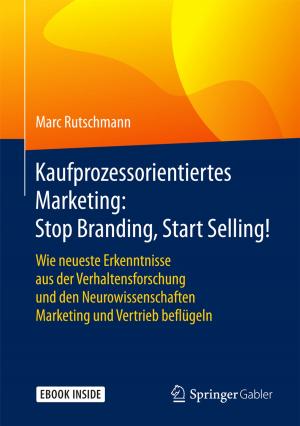 Cover of the book Kaufprozessorientiertes Marketing: Stop Branding, Start Selling! by Wolfgang Schlicht