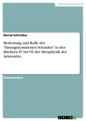 Cover of the book Bedeutung und Rolle des 'hinzugekommenen Seienden' in den Büchern IV bis VII der Metaphysik des Aristoteles by Stephanie Klingemann