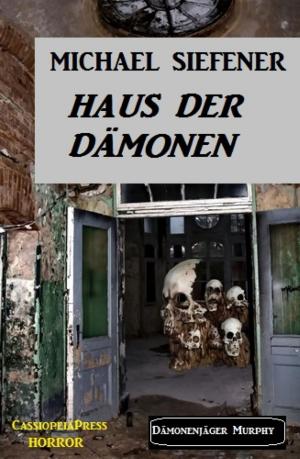 Cover of the book Haus der Dämonen: Dämonenjäger Murphy by Benjamin Hatfield