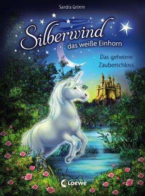 Book cover of Silberwind, das weiße Einhorn 6 - Das geheime Zauberschloss